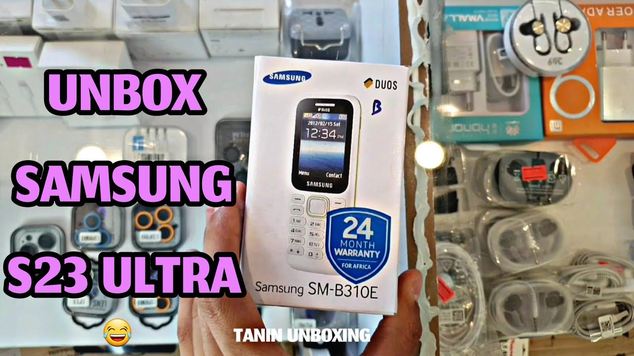Unbox S23 Ul... 😂 SM-B310E 🔥 