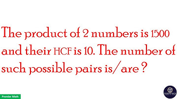 The product of 2 numbers is 1500 and their HCF is 10. The number of such possible pairs is/are ?