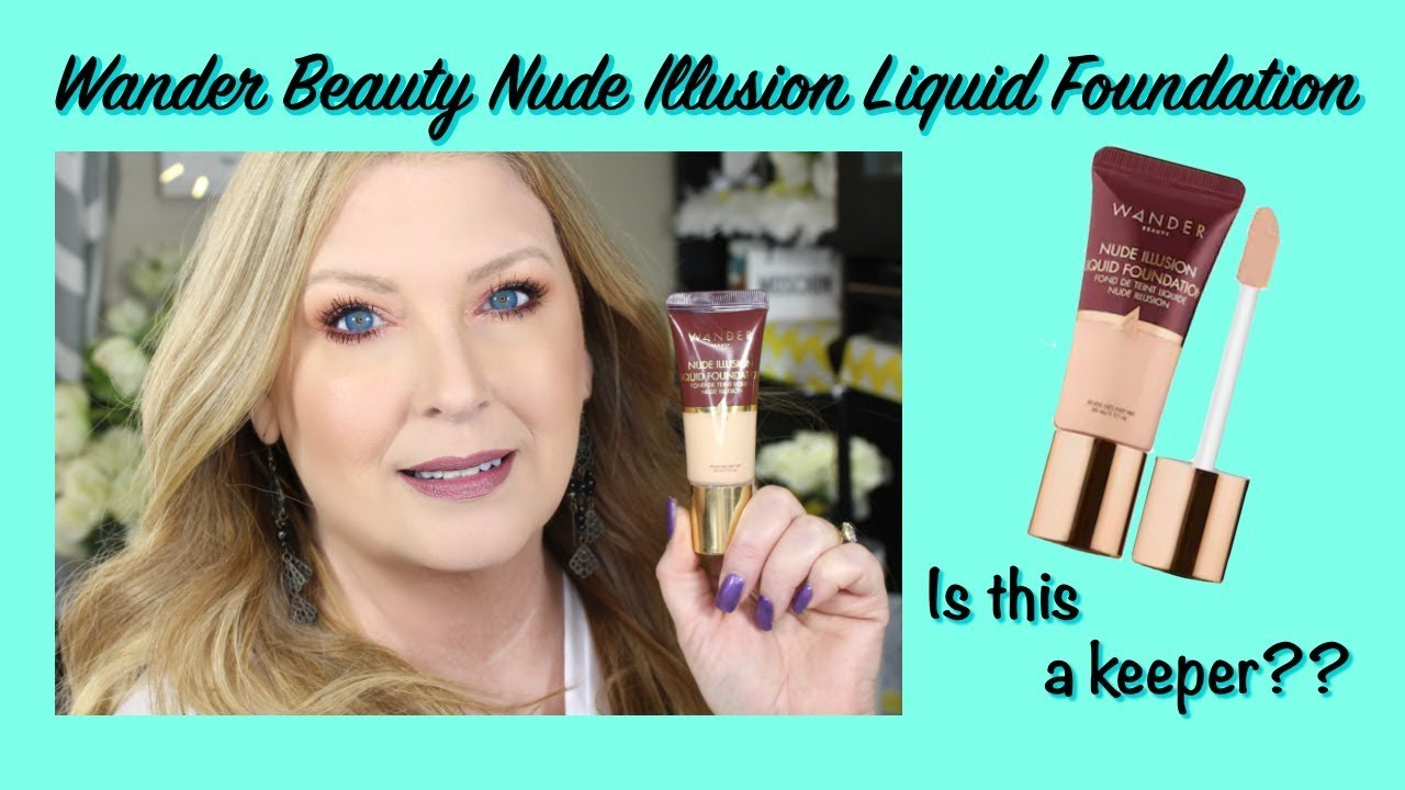 1280px x 720px - Wander Beauty Nude Illusion Liquid Foundation - Is this a keeper?? - Mature  Beauty