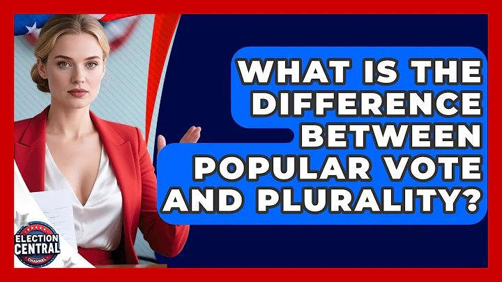 What Is The Difference Between Popular Vote And Plurality? - Election Central Channel