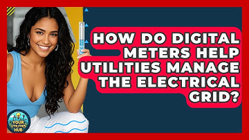 How Do Digital Meters Help Utilities Manage the Electrical Grid? - Your Utilities Hub