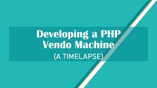 Developing a PHP Vendo Machine (Timelapse)