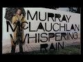 Murray Mclauchlan ~ Whispering Rain
