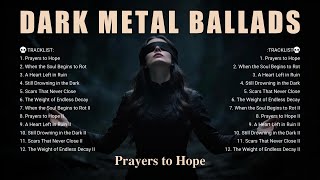 Download Lagu 🔥 Dark Metal Ballads – Prayers to Hope | Gothic Doom \u0026 Melancholic Atmosphere MP3