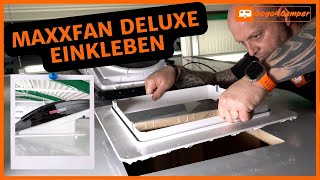 Maxxfan Deluxe im Wohnwagen / Wohnmobil einbauen [einkleben ohne Schrauben] | inkl. Verdunkelung