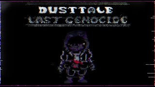 Dusttale: Last Genocide [Phase 3 Fan-made By CosmeticCloud] | (Original Video) (My Take)