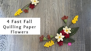 4 Fast Fall Quilling Paper Flowers | Autumn Paper Crafts | Quilling for Beginners