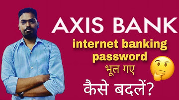 🔴 Axis Bank Internet Banking Password Reset ☑️ | 🤔 Forget Axis Bank Internet Banking password❓
