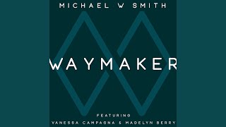 Waymaker (Live) (feat. Vanessa Campagna & Madelyn Berry) - Michael W. Smith