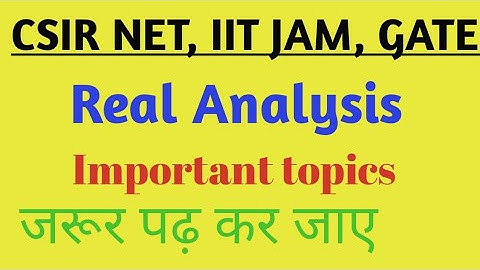Most important topics of Real Analysis for CSIR NET Mathematics