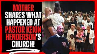 Mother Shares What Happened at Pastor Keion Henderson’s Church!