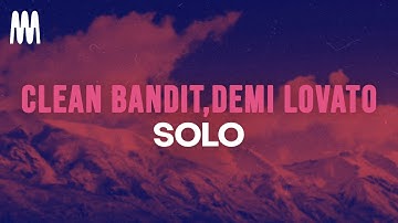 Clean Bandit feat. Demi Lovato - Solo (Lyrics)
