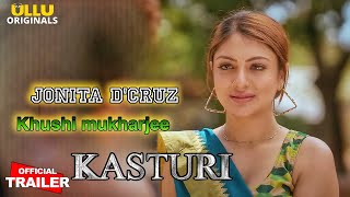 Jonita D'Cruz and Khushi Mukharjee | Kasturi | Official Trailer| Ullu Original Series 😍🔥