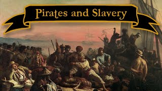 Pirates and Slavery: The Unromantic Reality