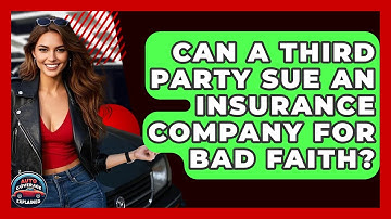Can A Third Party Sue An Insurance Company For Bad Faith? - Auto Coverage Explained