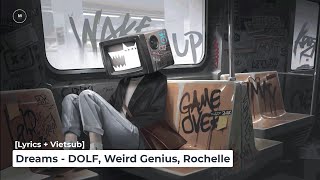 [Lyrics   Vietsub] Dreams - DOLF, Weird Genius, Rochelle