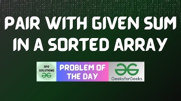 #478 GFG POTD | Pair with given sum in a sorted array | GFG Solutions | 07-01-2025
