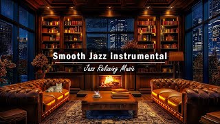 Relaxing Jazz Music for Work,Focus ☕Cozy Coffee Shop Ambience - Smooth Piano Jazz Instrumental Music