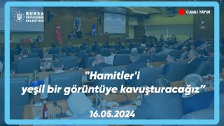 I Bursa Büyükşehir Belediyesi Mayıs Ayı Olağan Meclis Toplantısı 1 Oturumu