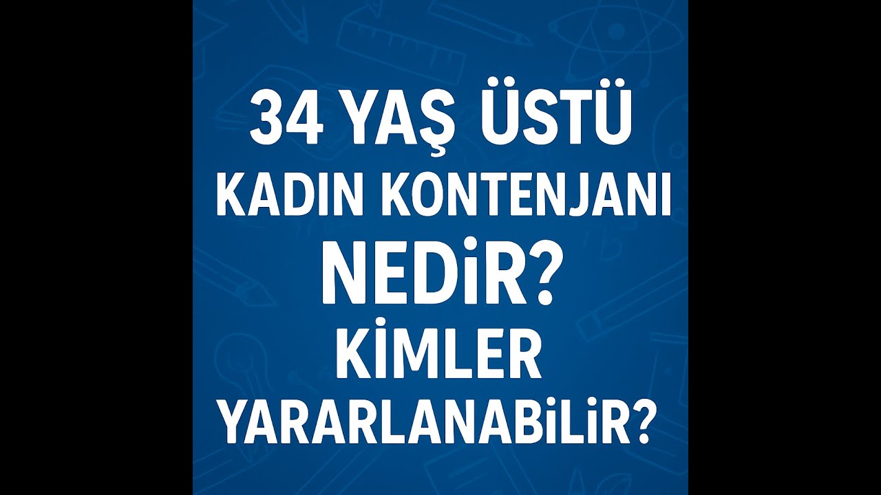 34 Yaş Üstü Kadın Kontenjanı Nedir? Kimler Yararlanabilir? (2025 Güncel)