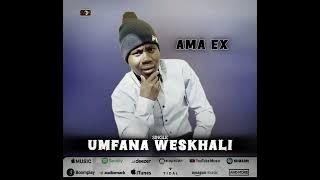Umfana weSkhali - Ama Ex (Official Audio)