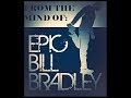 VLOG 37 from the mind of Epic Bill Bradley