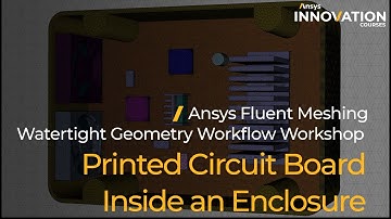 Electronics Enclosure Tutorial Using Ansys Fluent Meshing Watertight Geometry Workflow
