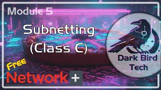Free CompTIA Network+ Training - Module 5 - Subnetting (N10-009)