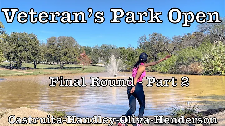 Veterans Park Open 2022 | Final Round | Part 2 | Castruita, Handley, Oliva, Henderson