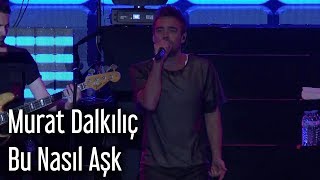 Murat Dalkılıç - Bu Nasıl Aşk Resimi