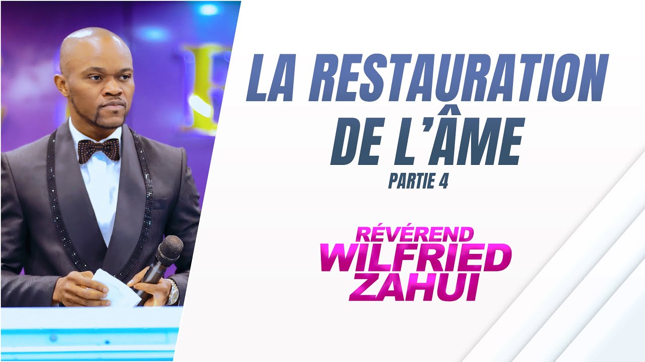 LA RESTAURATION DE L’ÂME (PARTIE 4) | RÉVÉREND WILFRIED… — Transcript