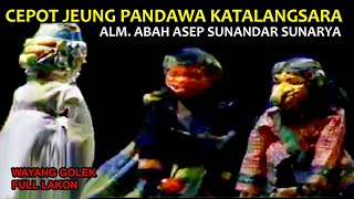 Cepot Pandawa Katalangsara Kalabaka Pejah Full Lakon Wayang Golek Asep Sunandar Sunarya