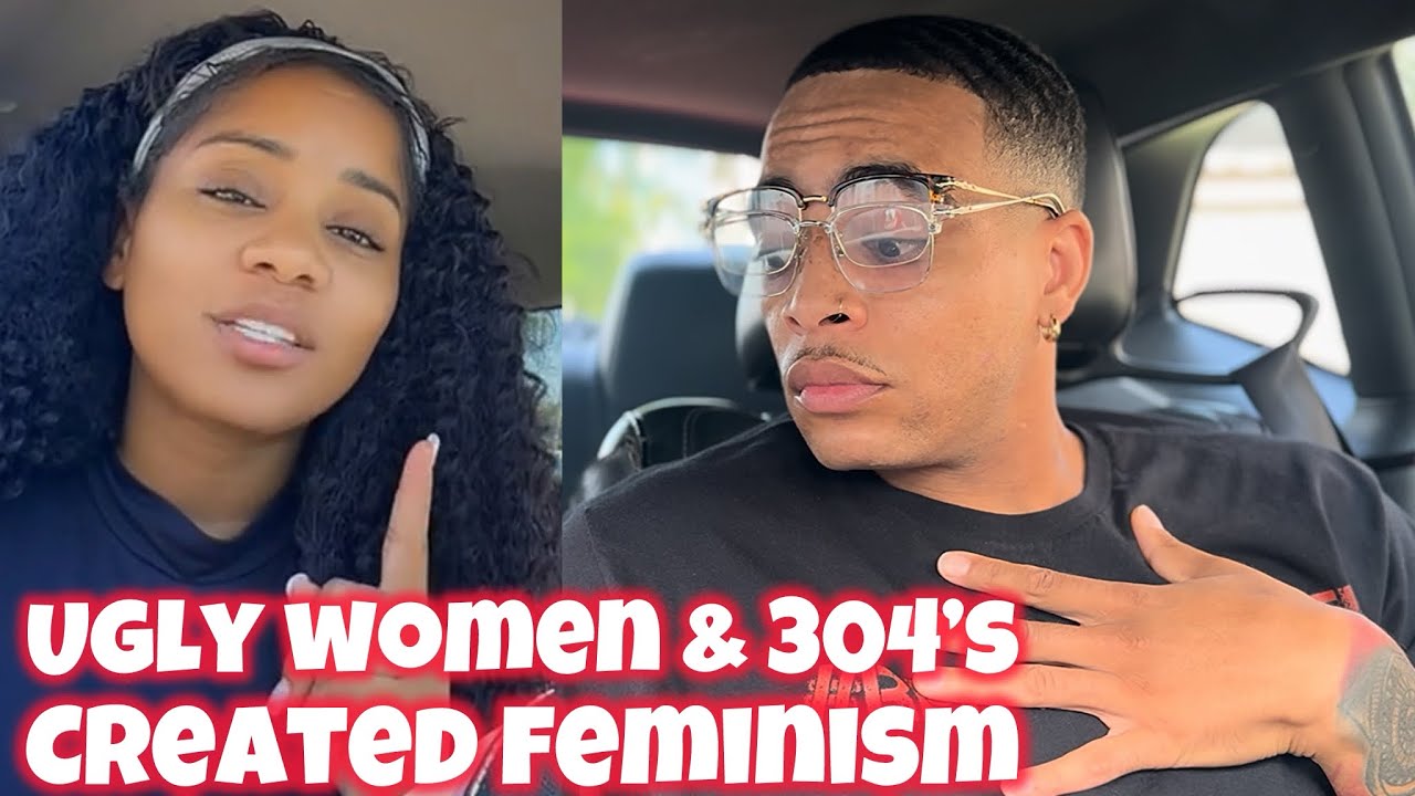 Ugly women & 304s created feminism 