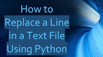 How to Replace a Line in a Text File Using Python
