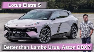 2024 Lotus Eletre S Malaysian review  from RM698k, better than Lambo Urus, Aston DBX?