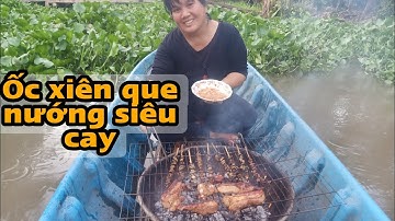 #98 Làm Món Ốc Bươu Xiên Que Cùng Thịt Heo Nướng Ớt Siêu Cay