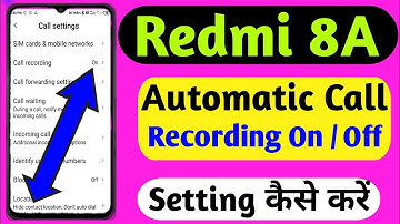 How To Enable Automatic Call Recording On Xiaomi Redmi 8A ||