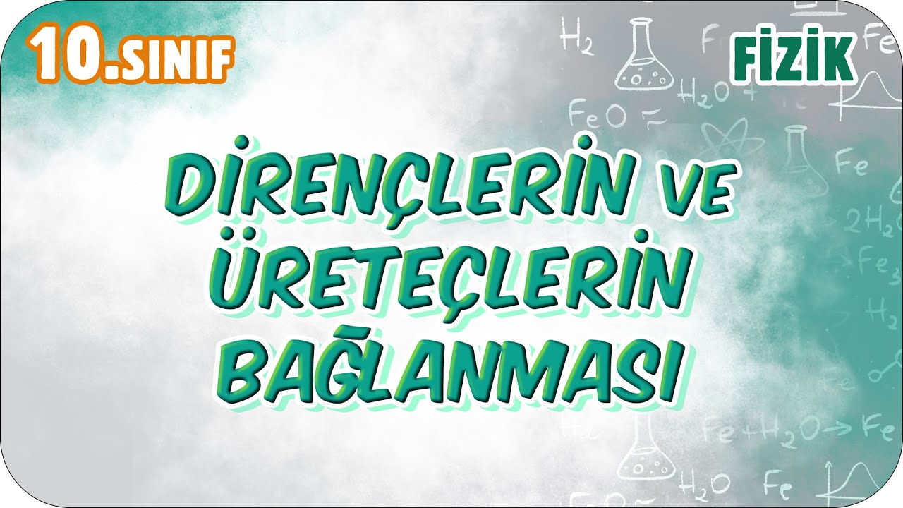 Dirençlerin ve Üreteçlerin Bağlanması  | 10. Sınıf Fizik #2026