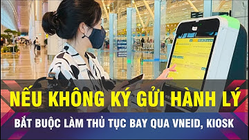 🔔Làm thủ tục bay nhanh, gọn với VNeID và kiosk tự phục vụ