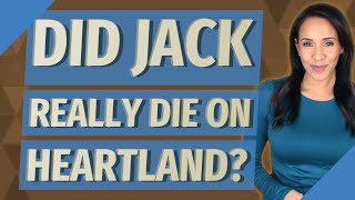 Did Jack really die on Heartland?