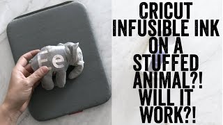 Does Cricut Infusible Ink transfer to stuffed animals?!