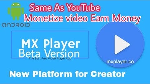 Mx Player Beta Version. Monetize Video Earn Money. Same as YouTube.