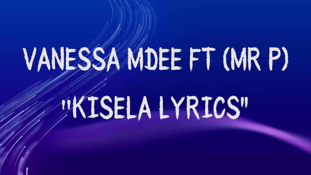 Vanessa  Mdee Ft Mr P  Kisela Lyrics video