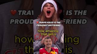 ? Travis Kelce is the proudest boyfriend talking about Taylor Swift. nfl