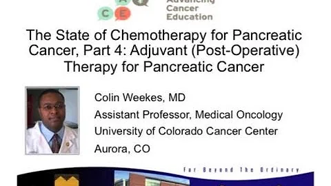 Chemotherapy for Pancreatic Cancer, Pt 4: Post-Operative (Adjuvant) Treatment for Pancreatic Cancer