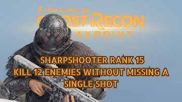 Ghost Recon Breakpoint | Sharpshooter Rank 15 | Kill 12 enemies without missing a single shot