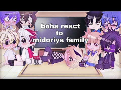 bnha react to midoriya family||bnha||My AU (part 1 of 2)