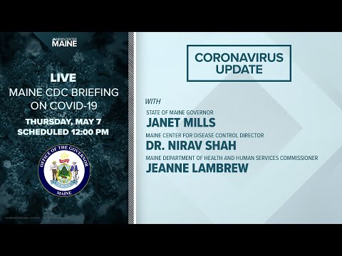 Maine Coronavirus COVID-19 Briefing: Thursday, May 7, 2020