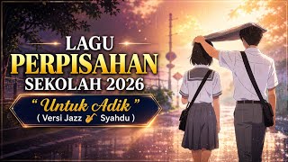✨Lagu Perpisahan Sekolah 2026: ✨UNTUK ADIK✨ : (Versi Jazz 🎷Syahdu) | Cover by Pensa Official