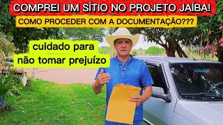 COMPREI UM SÍTIO NO PROJETO JAÍBA. E agora o que FAZER???